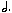 Graphic: dotted minim